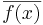 \overline{f(x)}