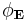 \phi_\mathbf{E}