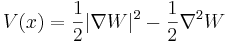 
V(x) = {1\over 2} |\nabla W|^2 - {1\over 2} \nabla^2 W
\,