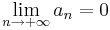 \lim_{n\rightarrow +\infty}a_n=0