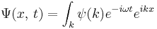 
\Psi(x,\,t) = \int_k \psi(k)e^{-i\omega t} e^{ikx}
\,