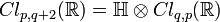  Cl_{p,q+2}(\mathbb{R}) = \mathbb{H}\otimes Cl_{q,p}(\mathbb{R}) 