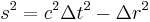 s^2 = c^2\Delta t^2 - \Delta r^2\,