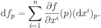 \mathrm d f_p = \sum_{i=1}^n \frac{\partial f}{\partial x^i}(p) (\mathrm{d} x^i)_p.