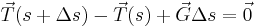 \vec{T}(s+\Delta s)-\vec{T}(s)+\vec{G}\Delta s = \vec{0}