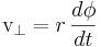 \mathrm{v}_\perp=r\,\frac{d\phi}{dt}
