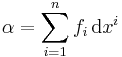  \alpha = \sum_{i=1}^n f_i\, \mathrm{d} x^i