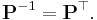 \mathbf{P}^{-1} = \mathbf{P}^\top.