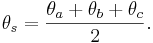  \theta_s = \frac {\theta_a + \theta_b + \theta_c}{2}. 