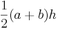 \frac{1}{2}(a+b)h \,\!