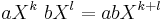 
 a X^k \; b X^l = ab X^{k+l}