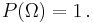 P(\Omega)=1\,.