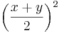  \left(\frac{x+y}{2}\right)^2 