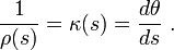 \frac{1} {\rho (s)} =\kappa (s) = \frac {d\theta}{ds}\ . 