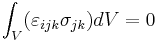 \ \int_V (\varepsilon_{ijk}\sigma_{jk}) dV=0