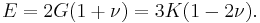 E = 2G(1+\nu) = 3K(1-2\nu).\,