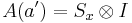  A(a') = S_x \otimes I 