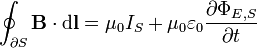 \oint_{\partial S} \mathbf{B} \cdot \mathrm{d}\mathbf{l} = \mu_0 I_S + \mu_0 \varepsilon_0 \frac {\partial \Phi_{E,S}}{\partial t}
 