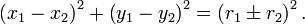 \left(x_1-x_2\right)^2+\left(y_1-y_2\right)^2=\left(r_1\pm r_2\right)^2.\,