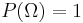 \textstyle P(\Omega)=1