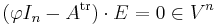 (\varphi I_n-A^\mathrm{tr})\cdot E=0\in V^n