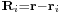 \scriptstyle{\mathbf{R}_{i} = \mathbf{r} - \mathbf{r}_i}