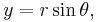 y = r \sin \theta, \,