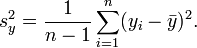 s_y^2=\frac{1}{n-1}\sum_{i=1}^n (y_i-\bar{y})^2.