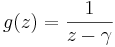 g(z) = \frac{1}{z - \gamma}