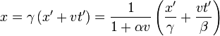 x=\gamma\left(x'+vt'\right)=\frac{1}{1+\alpha v}\left(\frac{x'}{\gamma}+\frac{vt'}{\beta}\right)