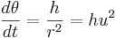 \frac{d\theta}{dt} = {  h \over r^2 }  = hu^2