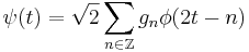 \psi(t)=\sqrt2 \sum_{n\in\Z} g_n\phi(2t-n)