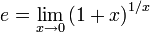 e = \lim_{x\to 0} \left( 1 + x \right)^{1/x}