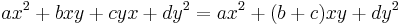 ax^2 + bxy+cyx + dy^2 = ax^2 + (b+c)xy + dy^2 