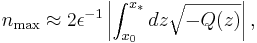 n_\max \approx 2\epsilon^{-1} \left|  \int_{x_0}^{x_{*}} dz\sqrt{-Q(z)} \right| , 