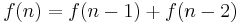 f(n) = f(n - 1) + f(n - 2)