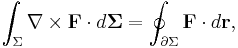  \int_{\Sigma} \nabla \times \mathbf{F} \cdot d\mathbf{\Sigma} = \oint_{\partial\Sigma} \mathbf{F} \cdot d \mathbf{r}, 