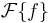  \mathcal{F}\{f\}\,