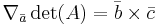 \nabla_\bar{a}\det(A) = \bar{b} \times \bar{c} 