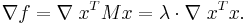 \nabla f = \nabla \; x^T M x = \lambda \cdot \nabla \; x^T x.