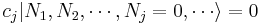  c_j | N_1, N_2, \cdots, N_j = 0, \cdots \rangle = 0 