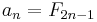 \displaystyle a_n = F_{2n-1}