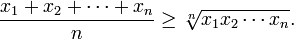  \frac{x_1 + x_2 + \cdots + x_n}{n} \ge \sqrt[n]{x_1 x_2 \cdots x_n}.