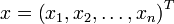 x = \left(x_1,x_2,\ldots,x_n\right)^T