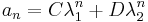 a_n = C\lambda_1^n+D\lambda_2^n \,