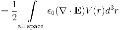  = \frac{1}{2}\int \limits_{\text{all space}} \epsilon_0(\mathbf{\nabla}\cdot{\mathbf{E}})V(r)d^3r 