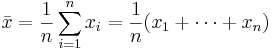 \bar{x} = \frac{1}{n}\sum_{i=1}^n x_i  =  \frac{1}{n} (x_1+\cdots+x_n)