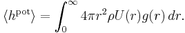 
\langle h^{\mathrm{pot}} \rangle = \int_{0}^{\infty} 4\pi r^{2} \rho U(r) g(r)\, dr.
