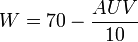 W = 70 - \frac{AUV}{10}