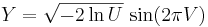 Y = \sqrt{- 2 \ln U} \, \sin(2 \pi V) 